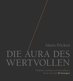 Die Aura des Wertvollen: Produkte entstehen in Unternehmen, Werte im Kopf. 80 Strategien - ISBN 9783895784385
