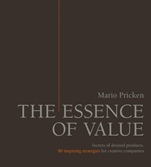 The Essence of Value: Secrets of Desired Products– 80 Inspiring Strategies for Creative Companies - ISBN 9783895784460