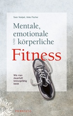 Mentale, emotionale und körperliche Fitness: Wie man dauerhaft leistungsfähig bleibt - ISBN 9783895784507