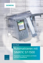 Automatisieren mit SIMATIC S7–1500: Projektieren, Programmieren und Testen mit STEP 7 Professional - ISBN 9783895784514