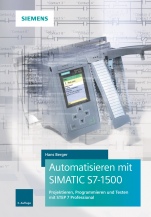 Automatisieren mit SIMATIC S7–1500: Projektieren, Programmieren und Testen mit STEP 7 Professional - ISBN 9783895784859