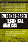 Evidence–Based Technical Analysis: Applying the Scientific Method and Statistical Inference to Trading Signals - ISBN 9780470008744