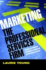Marketing the Professional Services Firm: Applying the Principles and the Science of Marketing to the Professions - ISBN 9780470011737