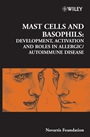 Mast Cells and Basophils: Development, Activation and Roles in Allergic / Autoimmune Disease - ISBN 9780470013120