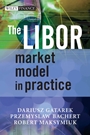 The LIBOR Market Model in Practice - ISBN 9780470014431