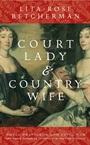 Court Lady and Country Wife: Royal Privilege and Civil War: Two Noble Sisters in Seventeenth–Centurn England - ISBN 9780470015407