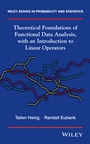 Theoretical Foundations of Functional Data Analysis, with an Introduction to Linear Operators - ISBN 9780470016916