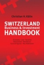 Switzerland Business & Investment Handbook: Economy, Law, Taxation, Real Estate, Residence, Facts & Figures, Key Addresses - ISBN 9780470018019