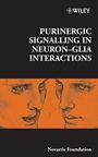 Purinergic Signalling in Neuron–Glia Interactions - ISBN 9780470018606