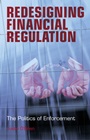 Redesigning Financial Regulation: The Politics of Enforcement - ISBN 9780470018729