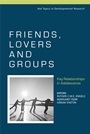 Friends, Lovers and Groups: Key Relationships in Adolescence - ISBN 9780470018859