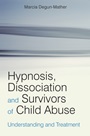 Hypnosis, Dissociation and Survivors of Child Abuse: Understanding and Treatment - ISBN 9780470019450