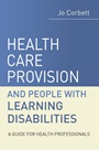 Health Care Provision and People with Learning Disabilities: A Guide for Health Professionals - ISBN 9780470019863