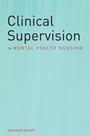 Clinical Supervision in Mental Health Nursing - ISBN 9780470019887