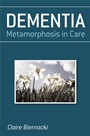 Dementia: Metamorphosis in Care - ISBN 9780470019979