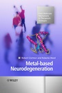 Metal–based Neurodegeneration: From Molecular Mechanisms to Therapeutic Strategies - ISBN 9780470022559
