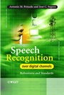Speech Recognition Over Digital Channels: Robustness and Standards - ISBN 9780470024003