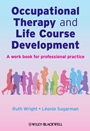Occupational Therapy and Life Course Development: A Work Book for Professional Practice - ISBN 9780470025451