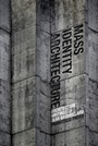 Mass Identity Architecture: Architectural Writings of Jean Baudrillard - ISBN 9780470027158