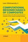 Computational Mesomechanics of Composites: Numerical Analysis of the Effect of Microstructures of Composites of Strength and Damage Resistance - ISBN 9780470027646
