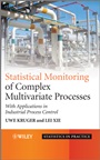 Statistical Monitoring of Complex Multivatiate Processes: With Applications in Industrial Process Control - ISBN 9780470028193