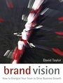Brand Vision: How to Energize Your Team to Drive Business Growth - ISBN 9780470028353