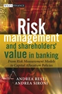 Risk Management and Shareholders Value in Banking: From Risk Measurement Models to Capital Allocation Policies - ISBN 9780470029787