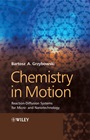 Chemistry in Motion: Reaction–Diffusion Systems for Micro– and Nanotechnology - ISBN 9780470030431