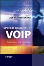 Speech Quality of VoIP: Assessment and Prediction - ISBN 9780470030608