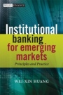 Institutional Banking for Emerging Markets: Principles and Practice - ISBN 9780470030769