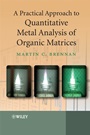 A Practical Approach to Quantitative Metal Analysis of Organic Matrices - ISBN 9780470031971