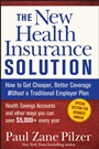 The New Health Insurance Solution: How to Get Cheaper, Better Coverage Without a Traditional Employer Plan - ISBN 9780470040218
