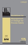 Guidelines for the Management of Change for Process Safety - ISBN 9780470043097