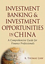 Investment Banking and Investment Opportunities in China: A Comprehensive Guide for Finance Professionals - ISBN 9780470044681
