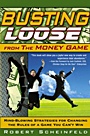 Busting Loose From the Money Game: Mind–Blowing Strategies for Changing the Rules of a Game You Cant Win - ISBN 9780470047491