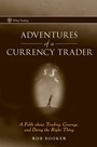 Adventures of a Currency Trader: A Fable about Trading, Courage, and Doing the Right Thing - ISBN 9780470049488