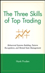 The Three Skills of Top Trading: Behavioral Systems Building, Pattern Recognition, and Mental State Management - ISBN 9780470050637