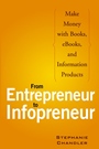 From Entrepreneur to Infopreneur: Make Money with Books, eBooks, and Information Products - ISBN 9780470050866