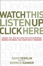 Watch This, Listen Up, Click Here: Inside the 300 Billion Dollar Business Behind the Media You Constantly Consume - ISBN 9780470056431