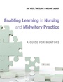 Enabling Learning in Nursing and Midwifery Practice: A Guide for Mentors - ISBN 9780470057971