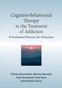 Cognitive–Behavioural Therapy in the Treatment of Addiction: A Treatment Planner for Clinicians - ISBN 9780470058527