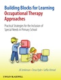 Building Blocks for Learning Occupational Therapy Approaches: Practical Strategies for the Inclusion of Special Needs in Primary School - ISBN 9780470058572