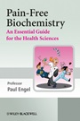 Pain–Free Biochemistry: An Essential Guide for the Health Sciences - ISBN 9780470060469