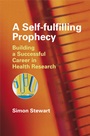 A Self–fulfilling Prophecy: Building a Successful Career in Health Research - ISBN 9780470060711