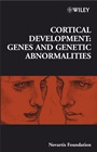 Cortical Development: Genes and Genetic Abnormalities - ISBN 9780470060926