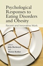 Psychological Responses to Eating Disorders and Obesity: Recent and Innovative Work - ISBN 9780470061640