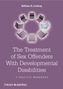The Treatment of Sex Offenders with Developmental Disabilities: A Practice Workbook - ISBN 9780470062029