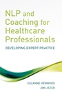 NLP and Coaching for Health Care Professionals: Developing Expert Practice - ISBN 9780470065730