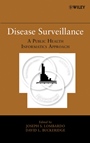 Disease Surveillance: A Public Health Informatics Approach - ISBN 9780470068120