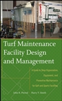 Turf Maintenance Facility Design and Management: A Guide to Shop Organization, Equipment, and Preventive Maintenance for Golf and Sports Facilities - ISBN 9780470081051